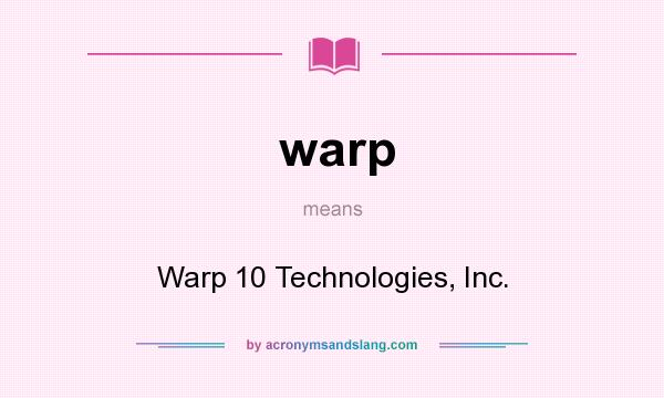What does warp mean? It stands for Warp 10 Technologies, Inc.