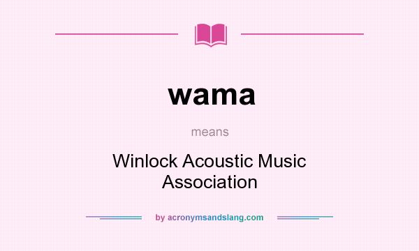 What does wama mean? It stands for Winlock Acoustic Music Association