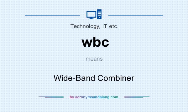 What does wbc mean? It stands for Wide-Band Combiner
