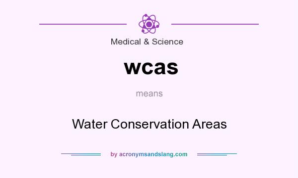 What does wcas mean? It stands for Water Conservation Areas