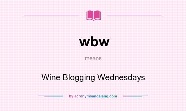What does wbw mean? It stands for Wine Blogging Wednesdays