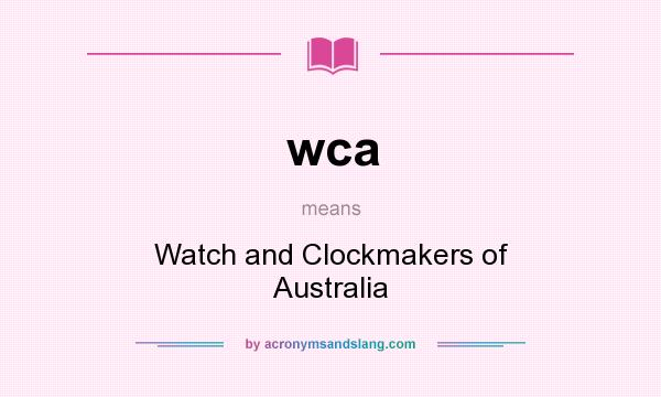 What does wca mean? It stands for Watch and Clockmakers of Australia