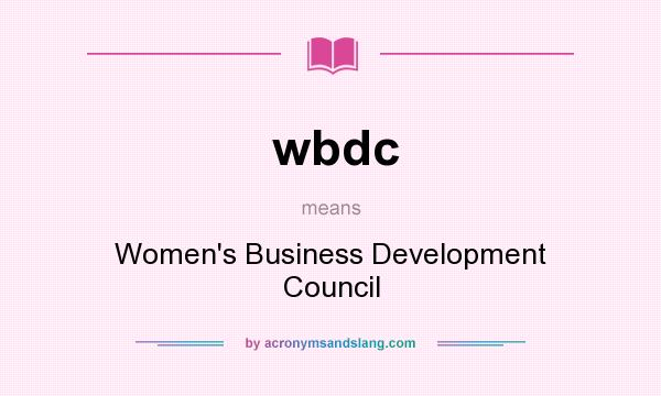 What does wbdc mean? It stands for Women`s Business Development Council