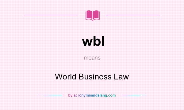 What does wbl mean? It stands for World Business Law