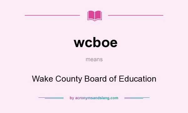 What does wcboe mean? It stands for Wake County Board of Education