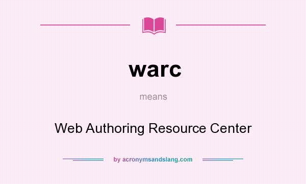 What does warc mean? It stands for Web Authoring Resource Center