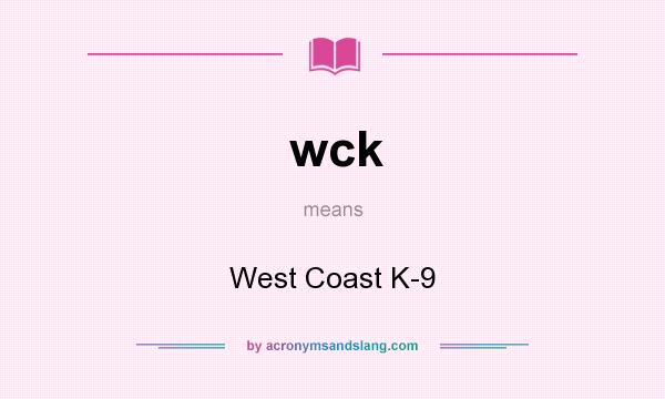 What does wck mean? It stands for West Coast K-9