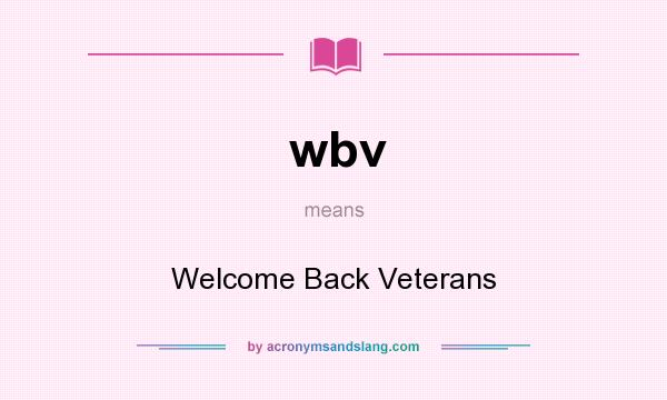 What does wbv mean? It stands for Welcome Back Veterans