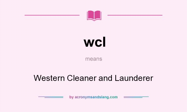 What does wcl mean? It stands for Western Cleaner and Launderer