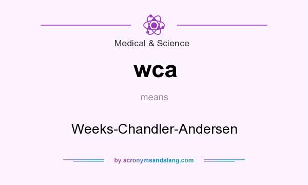 What does wca mean? It stands for Weeks-Chandler-Andersen