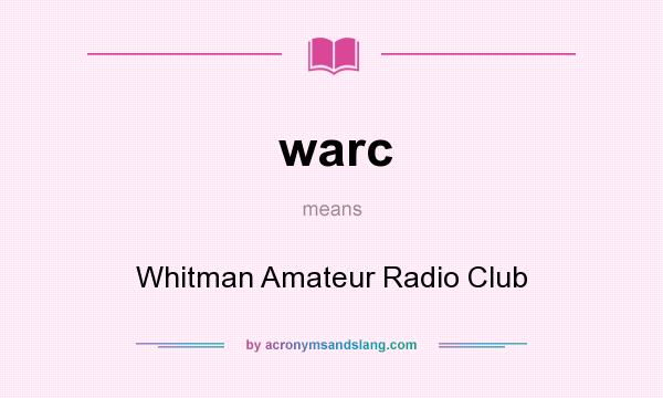 What does warc mean? It stands for Whitman Amateur Radio Club