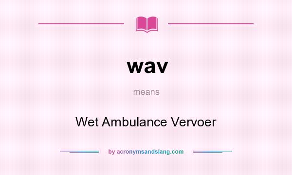 What does wav mean? It stands for Wet Ambulance Vervoer