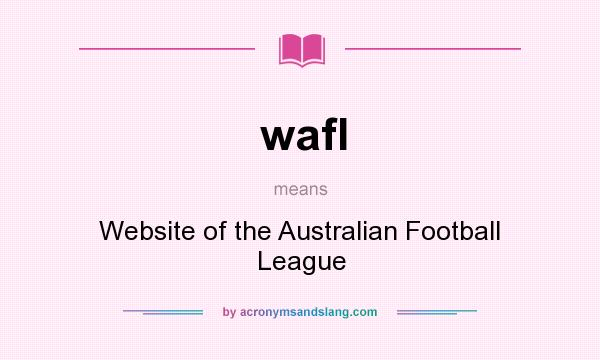 What does wafl mean? It stands for Website of the Australian Football League