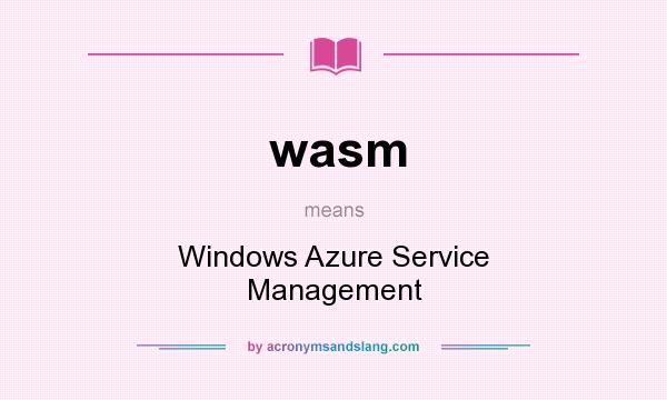 What does wasm mean? It stands for Windows Azure Service Management