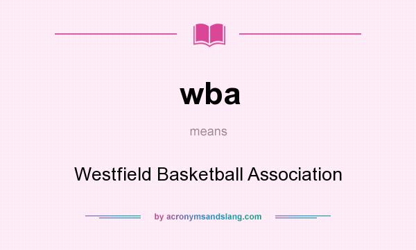 What does wba mean? It stands for Westfield Basketball Association