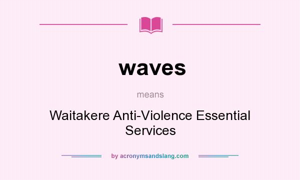 What does waves mean? It stands for Waitakere Anti-Violence Essential Services