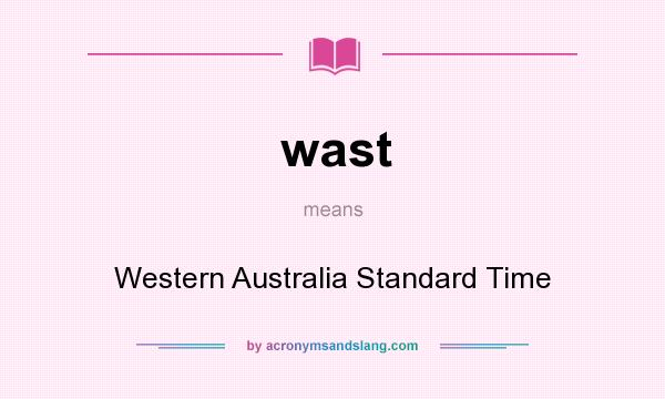 What does wast mean? It stands for Western Australia Standard Time