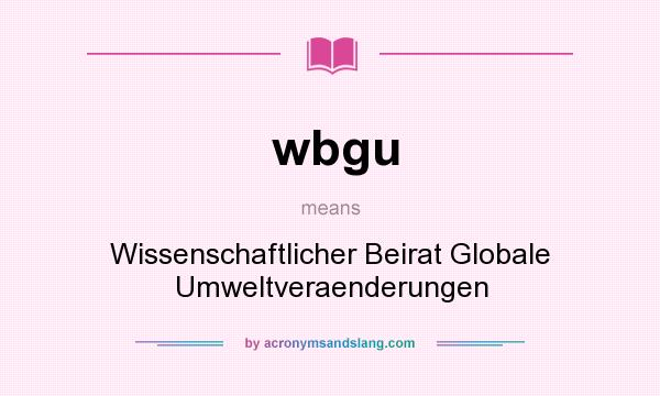 What does wbgu mean? It stands for Wissenschaftlicher Beirat Globale Umweltveraenderungen