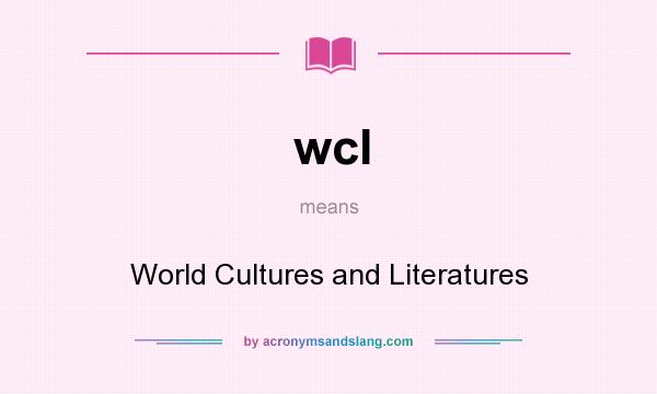 What does wcl mean? It stands for World Cultures and Literatures