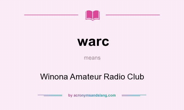 What does warc mean? It stands for Winona Amateur Radio Club