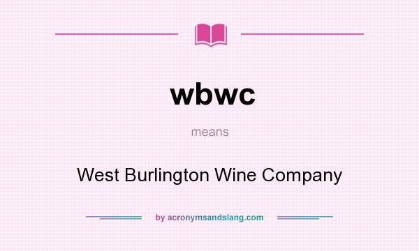 What does wbwc mean? It stands for West Burlington Wine Company