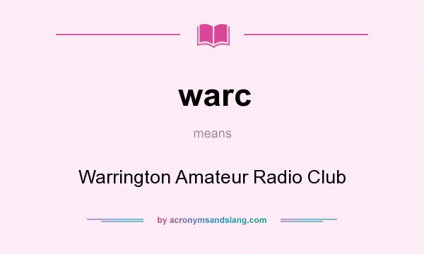 What does warc mean? It stands for Warrington Amateur Radio Club
