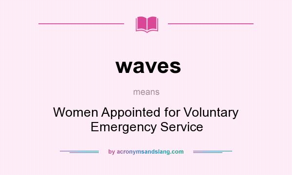 What does waves mean? It stands for Women Appointed for Voluntary Emergency Service