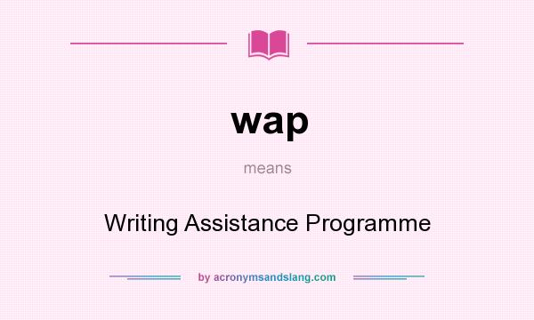 What does wap mean? It stands for Writing Assistance Programme