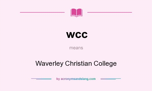 What does wcc mean? It stands for Waverley Christian College