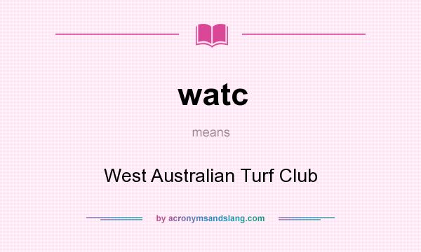 What does watc mean? It stands for West Australian Turf Club