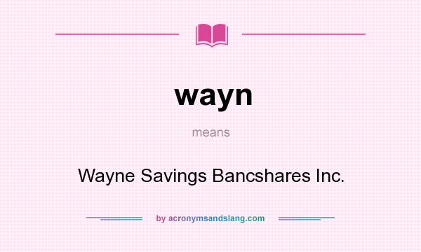 What does wayn mean? It stands for Wayne Savings Bancshares Inc.