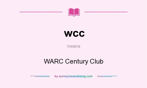 What does wcc mean? It stands for WARC Century Club