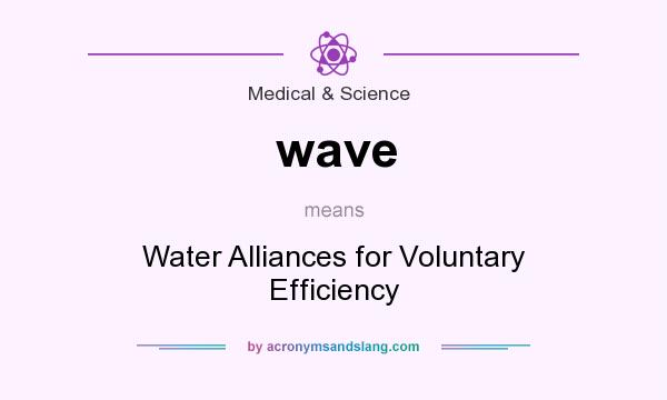 What does wave mean? It stands for Water Alliances for Voluntary Efficiency
