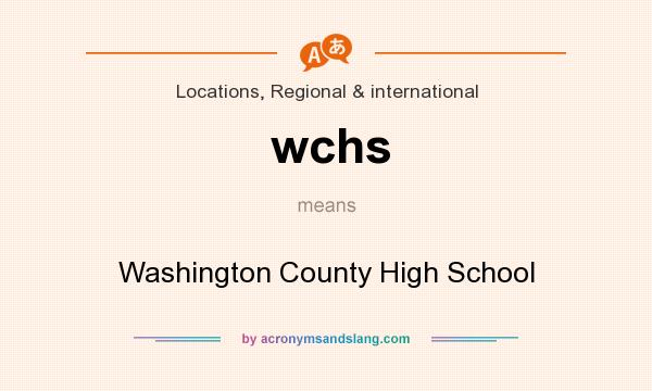 What does wchs mean? It stands for Washington County High School