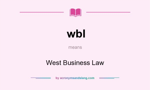 What does wbl mean? It stands for West Business Law