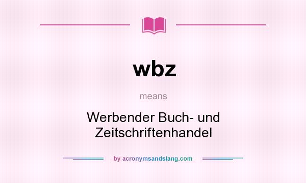 What does wbz mean? It stands for Werbender Buch- und Zeitschriftenhandel