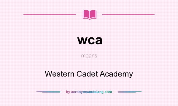 What does wca mean? It stands for Western Cadet Academy