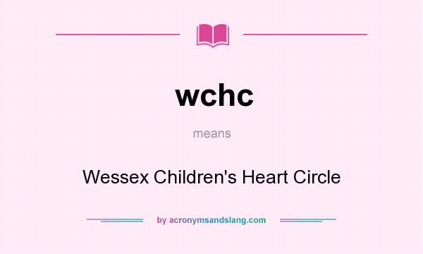 What does wchc mean? It stands for Wessex Children`s Heart Circle