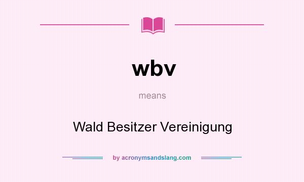 What does wbv mean? It stands for Wald Besitzer Vereinigung