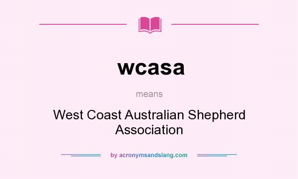 What does wcasa mean? It stands for West Coast Australian Shepherd Association