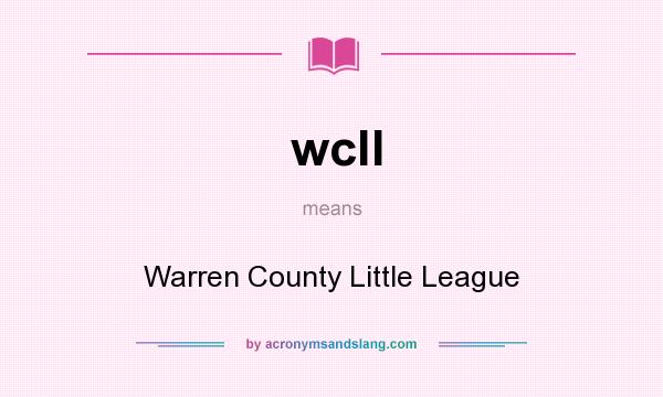 What does wcll mean? It stands for Warren County Little League