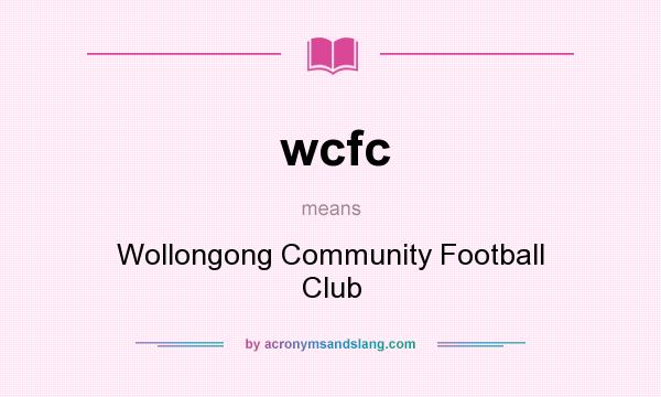 What does wcfc mean? It stands for Wollongong Community Football Club