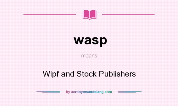 What does wasp mean? It stands for Wipf and Stock Publishers