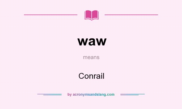 What does waw mean? It stands for Conrail