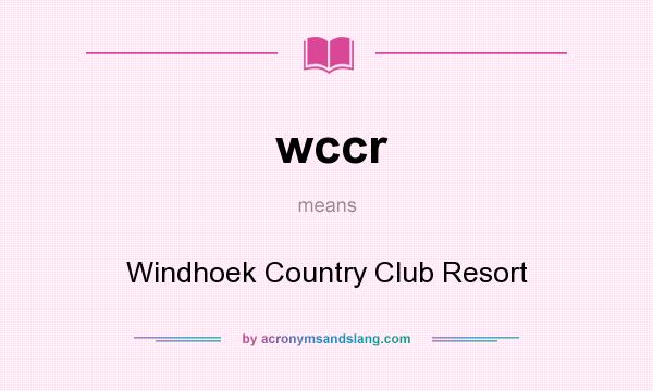 What does wccr mean? It stands for Windhoek Country Club Resort