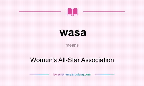 What does wasa mean? It stands for Women`s All-Star Association