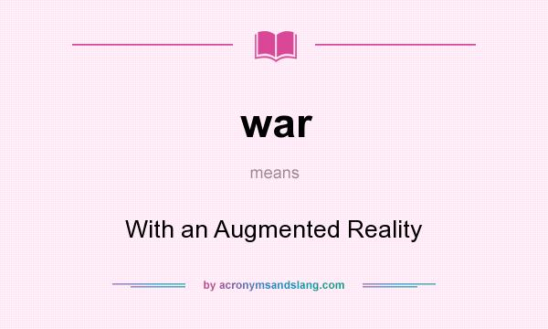 What does war mean? It stands for With an Augmented Reality
