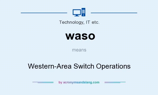 What does waso mean? It stands for Western-Area Switch Operations