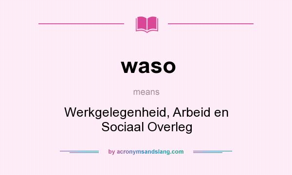 What does waso mean? It stands for Werkgelegenheid, Arbeid en Sociaal Overleg