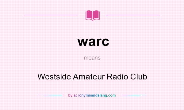What does warc mean? It stands for Westside Amateur Radio Club